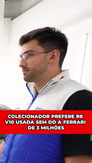 COLECIONADOR PREFERE R8 V10 USADA SEM DÓ A FERRARI DE 3 MILHÕES