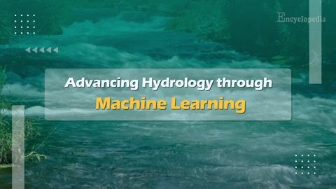 Encyclopedia-Advancing Hydrology through Machine Learning
