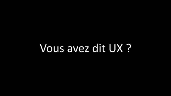 Vous avez dit UX ?
