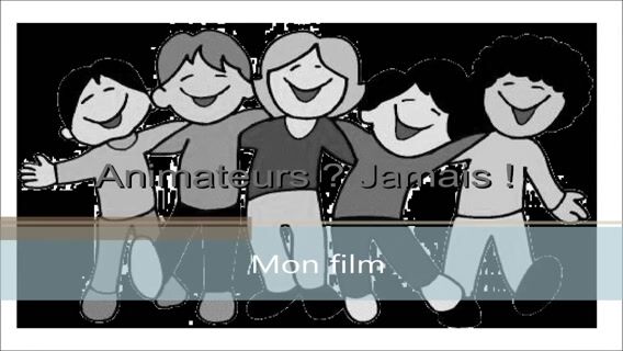 Animateur ? Jamais !