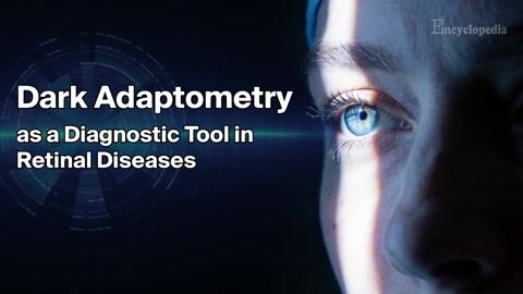 Encyclopedia-Dark Adaptometry as a Diagnostic Tool in Retinal Diseases