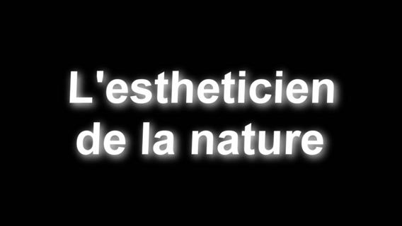 L' estheticien de la nature