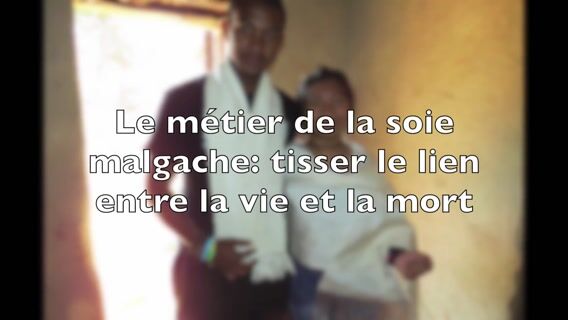 Le métier de la soie malgache: tisser le lien entre la vie et la mort