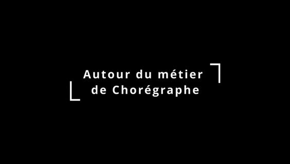 Autour du métier de chorégraphe