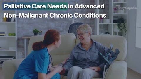 Encyclopedia-Palliative Care Needs in Advanced Non-Malignant Chronic Conditions