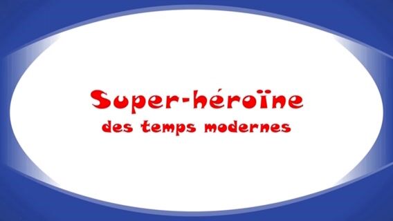 Super-héroïne des temps modernes