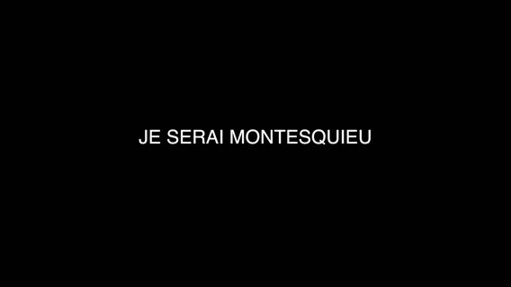 Je serai Montesquieu