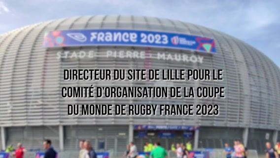 À la rencontre du responsable  pour la Coupe du monde rugby à XV