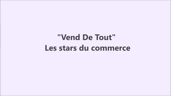 "Vend de tout", les stars du commerce