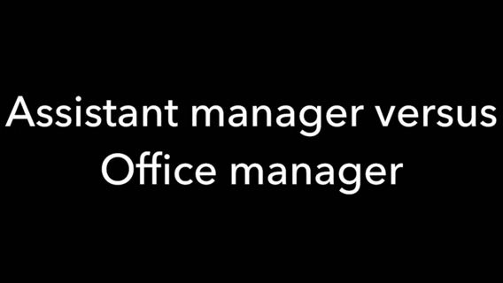 Assistant manager vs Office Manager