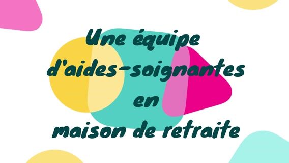 Une équipe d'aides-soignantes en maison de retraite.
