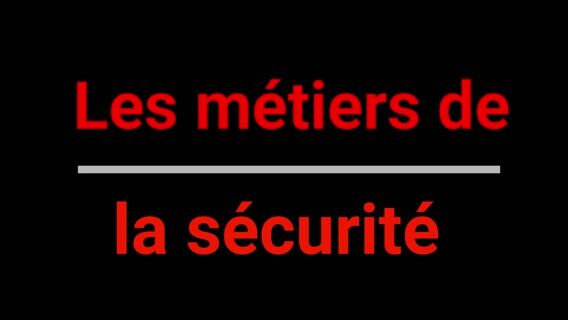 Les métiers de la sécurité