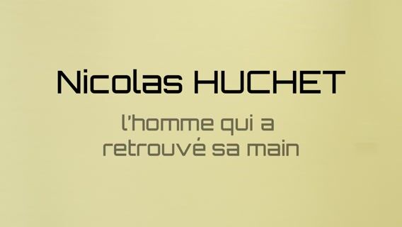 Nicolas Huchet, l'homme qui a retrouvé sa main