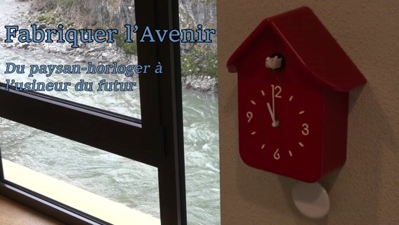 Fabriquer l’avenir : du paysan horloger à l'usineur du futur
