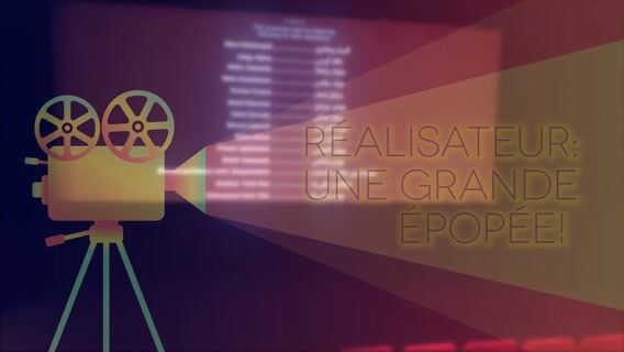 Réalisateur, la grande épopée