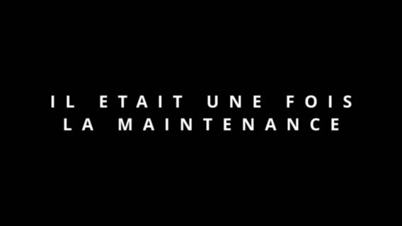 il etait une fois la maintenance