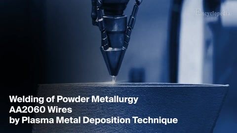 Encyclopedia-Welding of Powder Metallurgy AA2060 Wires by Plasma Metal Deposition Technique