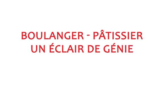 Boulanger-Pâtissier, un éclair de génie!