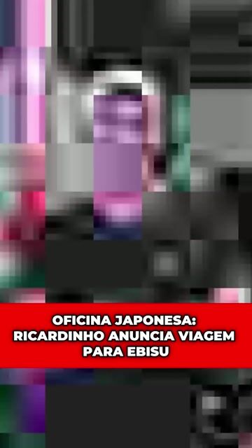 OFICINA JAPONESA: RICARDINHO ANUNCIA VIAGEM PARA EBISU