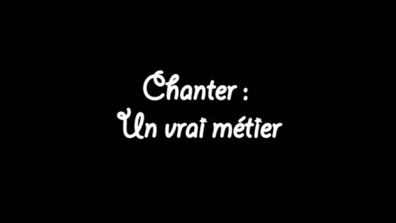 Chanter : Un vrai métier