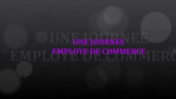 UNE JOURNEE EMPLOYE DE COMMERCE