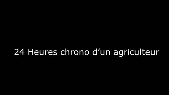 24H CHRONO D'UN AGRICULTEUR
