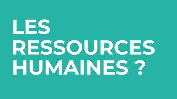 Les Ressources Humaines ?