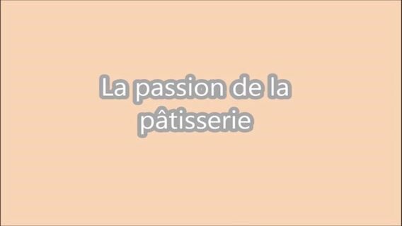 La passion de la pâtisserie
