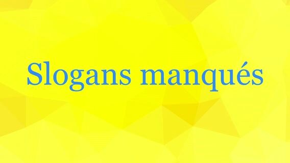 Slogans manqués
