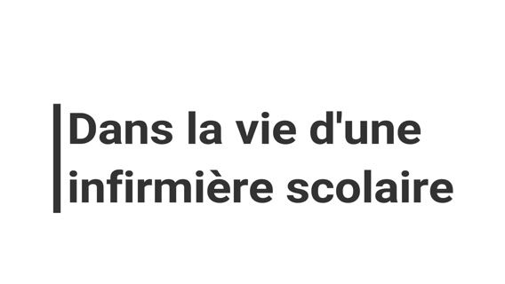 Dans la vie d'une infirmière scolaire