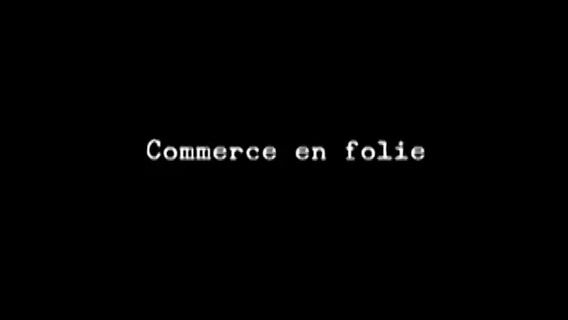 Commerce en folie
