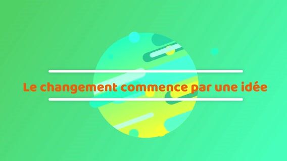 Le changement commence par une idée