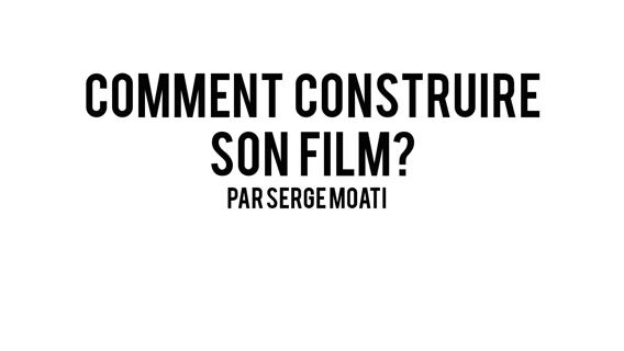 Comment construire son film ?