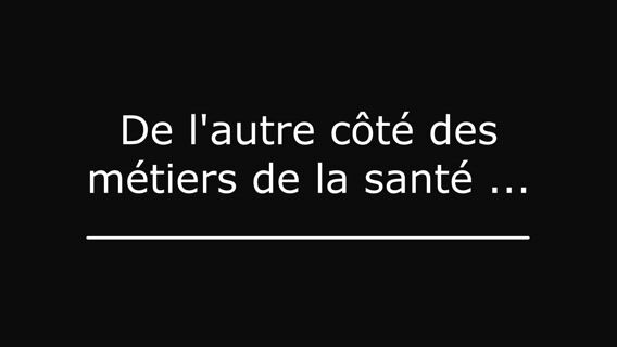 De l'autre coté des métiers de la santé...