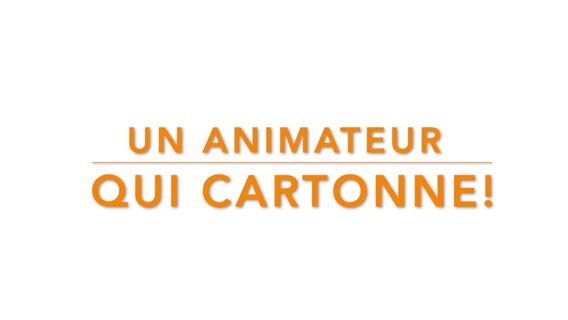 Un Animateur qui cartonne