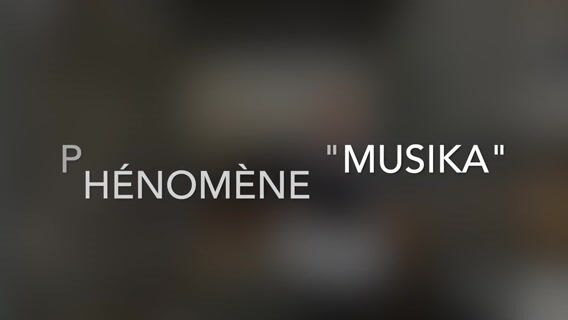 Phénomène MUSIKA