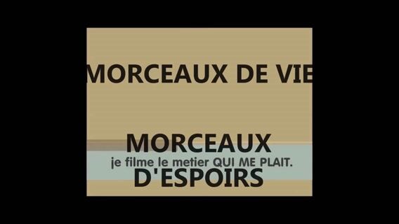 Morceaux de vie, morceaux d'espoirs