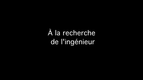 A la recherche de l'ingénieur