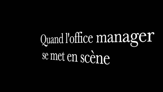 Quand l'Office Manager se met en scène