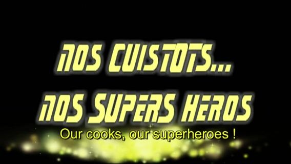 Nos Cuistots, Nos Supers-Héros