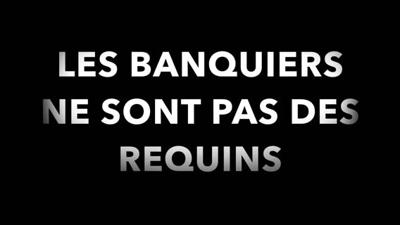 Les banquiers ne sont pas des requins