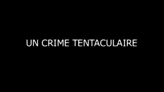 Un crime tentaculaire