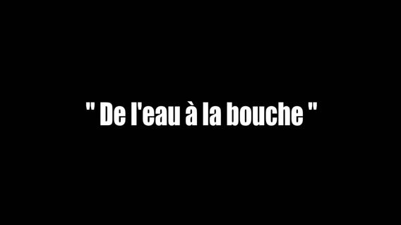 De l'eau à la bouche