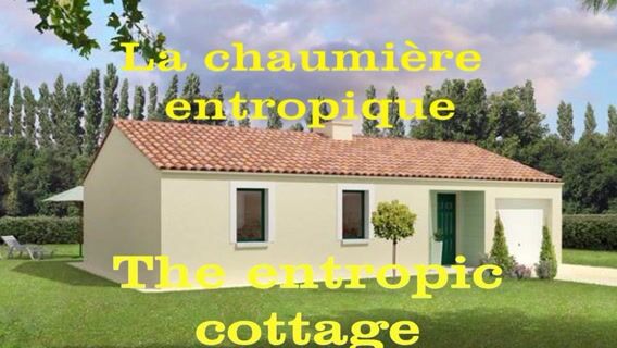 La chaumière entropique