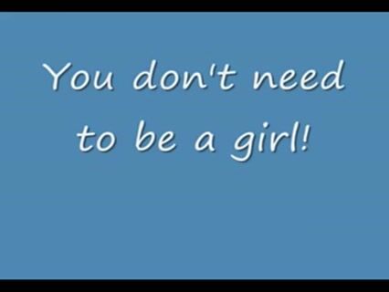 You don't need to be a girl