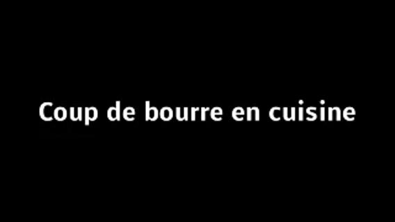 Coup de bourre en cuisine