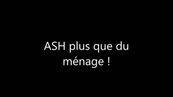 ASH plus que du ménage !
