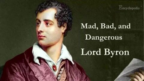 Mad, Bad and Famous: How Lord Byron Became History's Most Dangerous Poet
