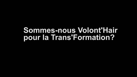 Volont'Hair pour la Trans'Formation ?