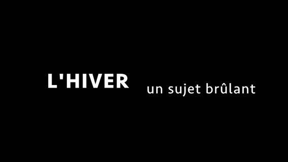 L'hiver, un sujet brûlant
